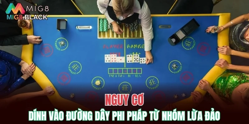 Cách Thắng Blackjack - Bí Quyết Chinh Phục Thưởng Lớn 6 Nguy cơ dính vào đường dây phi pháp từ nhóm lừa đảo