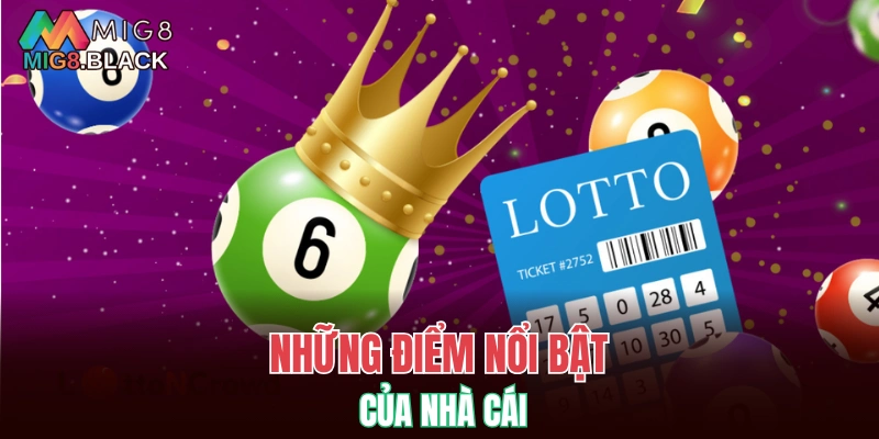 Xổ Số MIG8 8 Những điểm nổi bật của nhà cái